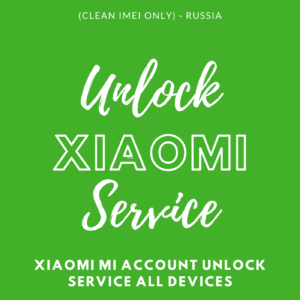Xiaomi Mi Account Unlock Service All Devices (Clean Imei Only) - Russia